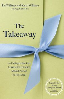 Paperback The Takeaway: 20 Unforgettable Life Lessons Every Father Should Pass on to His Child Book