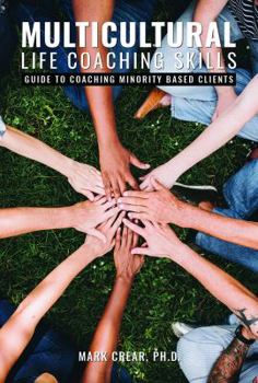 Paperback MultiCultural Life Coaching Skills: Guide To Coaching Minority Based Clients Book