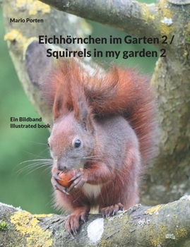 Paperback Eichhörnchen im Garten 2 / Squirrels in my garden 2: Ein Bildband / Illustrated book [German] Book