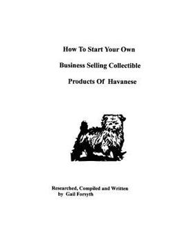 How To Start Your Own Business Selling Collectible Products Of Havanese