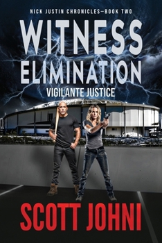 Witness Elimination: Vigilante Justice (Nick Justin Chronicles)