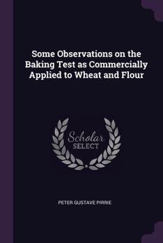 Paperback Some Observations on the Baking Test as Commercially Applied to Wheat and Flour Book