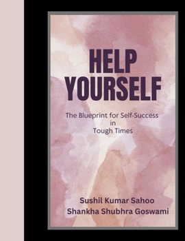 Help Yourself: (The Blueprint for Self-Success in Tough Times)