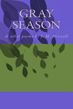 Paperback Gray Season: & other poems by J. M. Driscoll Book