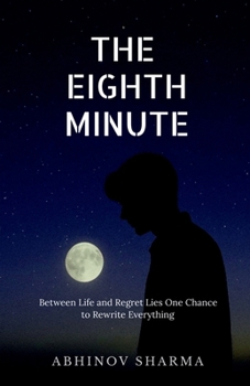 Paperback The Eighth Minute: Between Life and Regret Lies One Chance to Rewrite Everything Book