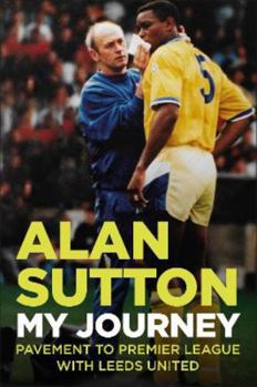 Paperback Alan Sutton. My Journey from Pavement to Premier League with Leeds United Book