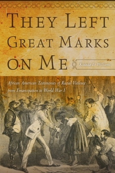 Paperback They Left Great Marks on Me: African American Testimonies of Racial Violence from Emancipation to World War I Book