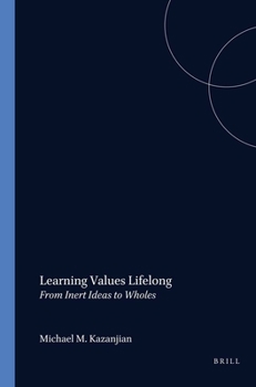 Paperback Learning Values Lifelong: From Inert Ideas to Wholes Book