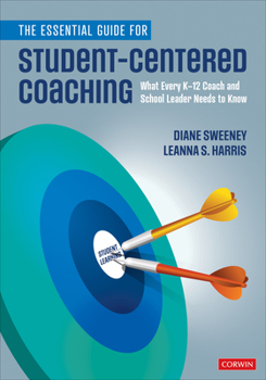 Paperback The Essential Guide for Student-Centered Coaching: What Every K-12 Coach and School Leader Needs to Know Book