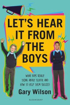Paperback Let's Hear It from the Boys: What boys really think about school and how to help them succeed Book