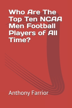 Paperback Who Are The Top Ten NCAA Men Football Players of All Time? Book