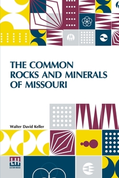 Paperback The Common Rocks And Minerals Of Missouri Book