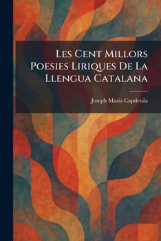 Paperback Les Cent Millors Poesies Liriques De La Llengua Catalana [Catalan] Book