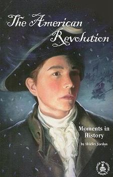 Paperback The American Revolution: Moments in History Book