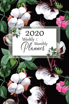 2020 Weekly Monthly Planner: Gorgeous Cotton Floral Cover:  Daily Agenda:  Weekly Organizer:  Appointments, Reminders, Notes & Goals