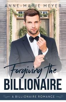 Forgiving the Billionaire - Book #2 of the Love Tries Again