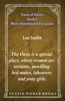 Oasis of Slaves Book 5 - More Punishment For Jayne