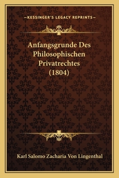 Paperback Anfangsgrunde Des Philosophischen Privatrechtes (1804) [German] Book