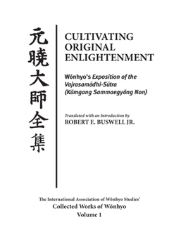 Paperback Cultivating Original Enlightenment: Wonhyo's Exposition of the Vajrasamadhi-Sutra (Kumgang Sammaegyong Non) Book