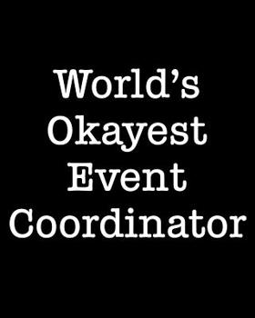 Paperback World's Okayest Event Coordinator: 108 Page College Ruled Notebook 8x10 Book