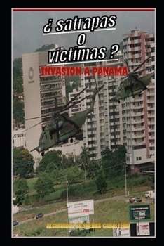 Paperback Satrapas o Victimas: Invasion a Panamá [Spanish] Book