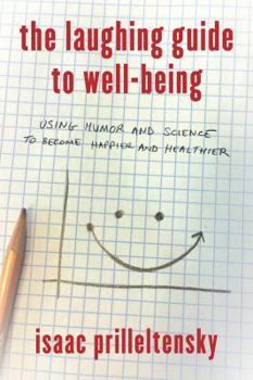 Paperback The Laughing Guide to Well-Being: Using Humor and Science to Become Happier and Healthier Book