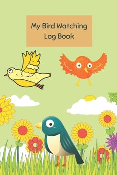 Paperback My Bird Watching Log Book: Bird Watching Record Journal for Kids Book