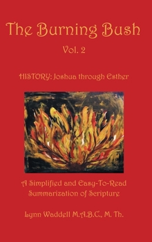Hardcover The Burning Bush Vol. 2: A Simplified and Easy-To-Read Summarization of Scripture Book