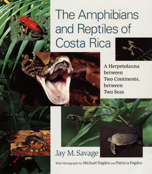 Paperback The Amphibians and Reptiles of Costa Rica: A Herpetofauna Between Two Continents, Between Two Seas Book