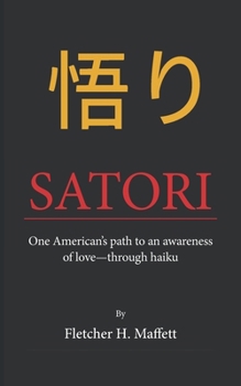 Paperback Satori: One American's path to an awareness of love-through haiku Book