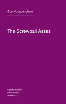 The Screwball Asses - Book #3 of the Semiotexte / Intervention