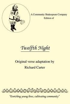 Paperback A Community Shakespeare Company Edition of Twelfth Night: Original Verse Adaptation by Richard Carter Book