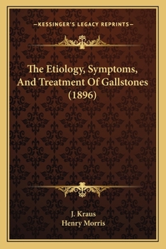 Paperback The Etiology, Symptoms, And Treatment Of Gallstones (1896) Book