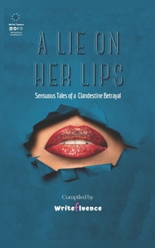 Paperback A Lie On Her Lips: Sensuous Tales of a Clandestine Betrayal Book