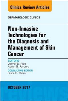 Hardcover Non-Invasive Technologies for the Diagnosis and Management of Skin Cancer, an Issue of Dermatologic Clinics: Volume 35-4 Book