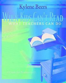 School & Library Binding When Kids Can't Read, What Teachers Can Do: A Guide for Teachers, 6-12: What Teachers Can Do: A Guide for Teachers 6-12 Book