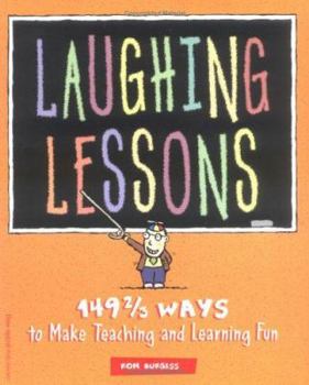 Paperback Laughing Lessons: 149 2/3 Ways to Make Teaching and Learning Fun Book