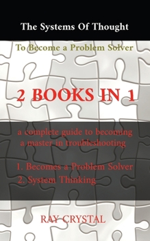 Paperback The systems of thought to become a problem solver 2 books in 1: a complete guide to becoming a master in troubleshooting Becomes a Problem Solver - Sy Book