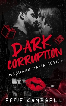 Dark Corruption: A Dark Mafia Romance (McGowan Mafia Series)