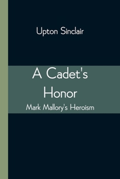 A Cadet's Honor by Upton Sinclair, Fiction, Literary - Book #1 of the Mark Mallory