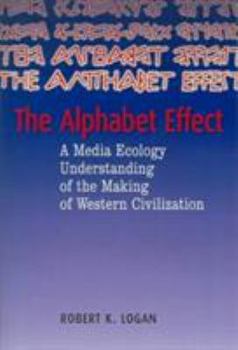 Paperback The Alphabet Effect: A Media Ecology Understanding of the Making of Western Civilization Book