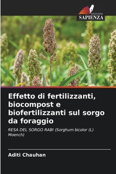 Paperback Effetto di fertilizzanti, biocompost e biofertilizzanti sul sorgo da foraggio [Italian] Book