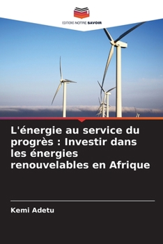 L'énergie au service du progrès: Investir dans les énergies renouvelables en Afrique (French Edition)