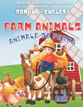 Paperback Carte de colorat animale domestice: Numele lor in româna-engleza/FARM ANIMALS-ANIMALE DE FERMA-varsta + 4 ani: Carti pentru copii in limba româna/Cart Book