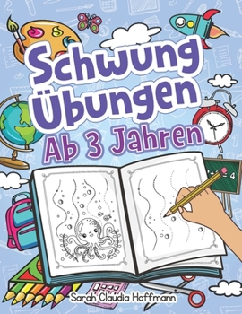 Schwung?bungen Ab 3 Jahren : Einfache Schwung?bungen Zur Erh?hung der Feinmotorik, Konzentration und der Augen-Hand-Koordination Von Kindern. Unschlagbares Geschenk F?r Kinder Ab 3 Jahren!