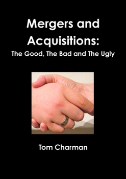 Paperback Mergers and Acquisitions: The Good, The Bad and The Ugly Book