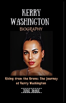 Paperback Kerry Washington: Rising from the Bronx: The Journey of Kerry Washington Book