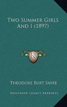 Paperback Two Summer Girls And I (1897) Book