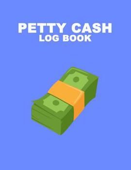 Paperback Petty Cash Log Book: 6 Column Ledger Payment Record Tracker Manage Cash Going In & Out Simple Accounting Book Recording Your Petty Cash Led Book