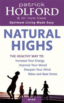 Paperback Natural Highs: The Healthy Way to Increase Your Energy, Improve Your Mood, Sharpen Your Mind, Relax and Beat Stress Book